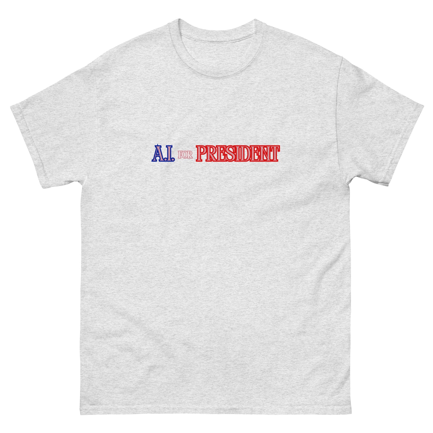 A.I. For President - Classic T-Shirt