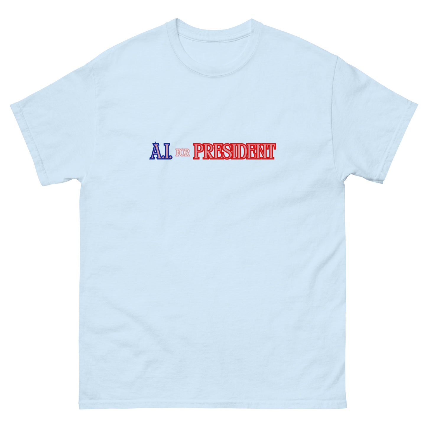 A.I. For President - Classic T-Shirt