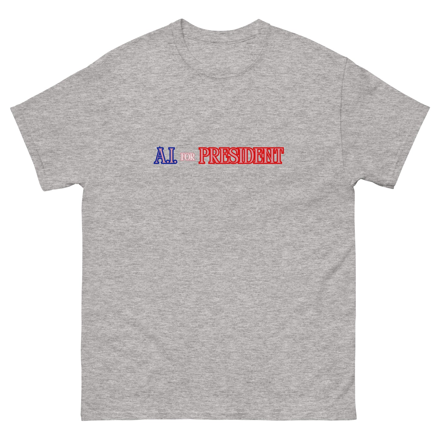 A.I. For President - Classic T-Shirt