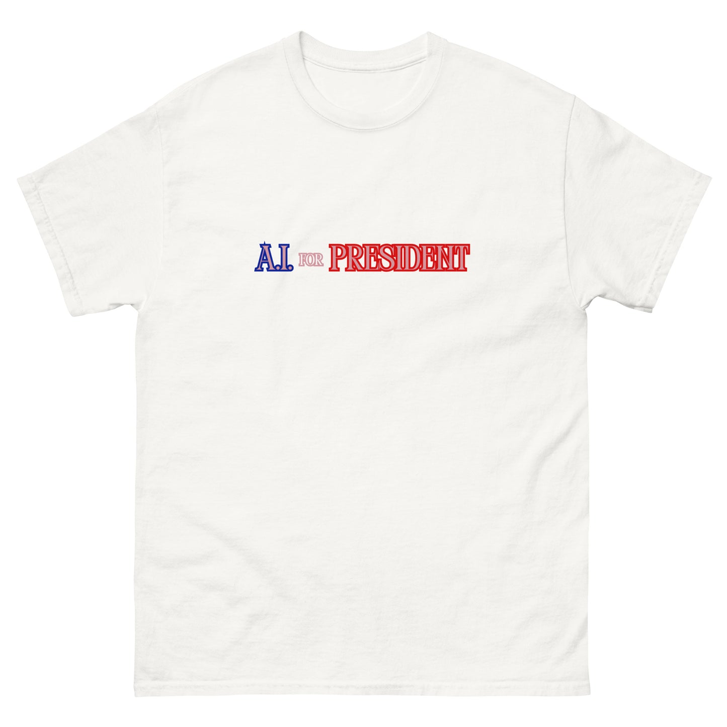 A.I. For President - Classic T-Shirt